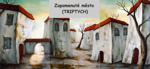 Zapomenuté město, triptych, 2x 70 x 50 cm, 1x 50 x 50 cm